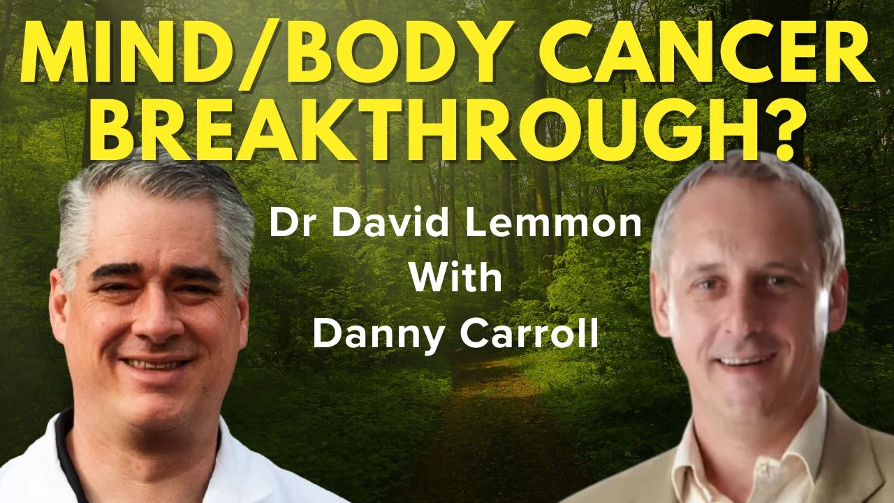Dr Lemmon's Interview With 4-Time Cancer Survivor and Best-Selling Author Danny Carroll.